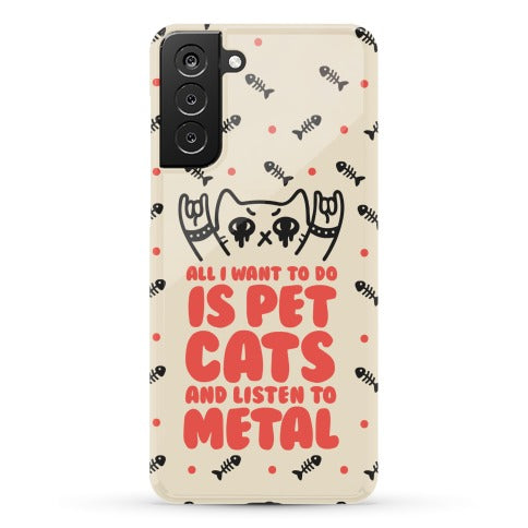 All I Want To Do Is Pet Cats And Listen To Metal Phone Case